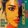 Kitni Bechain Hoke [Bounce Mix]