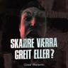 SKARRE VÆRRA GREIT ELLER? (SKARRE VARRA GREIT ELLER?)