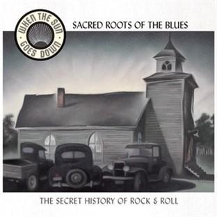 Sacred Roots Of The Blues (when The Sun Goes Down Series)