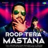 Roop Tera Mastana