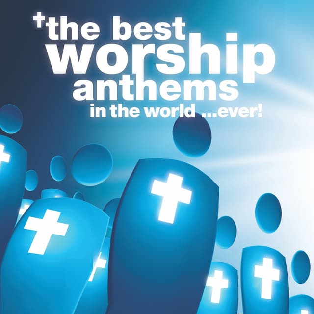 Album cover art for The Best Worship Anthems In The World...ever!