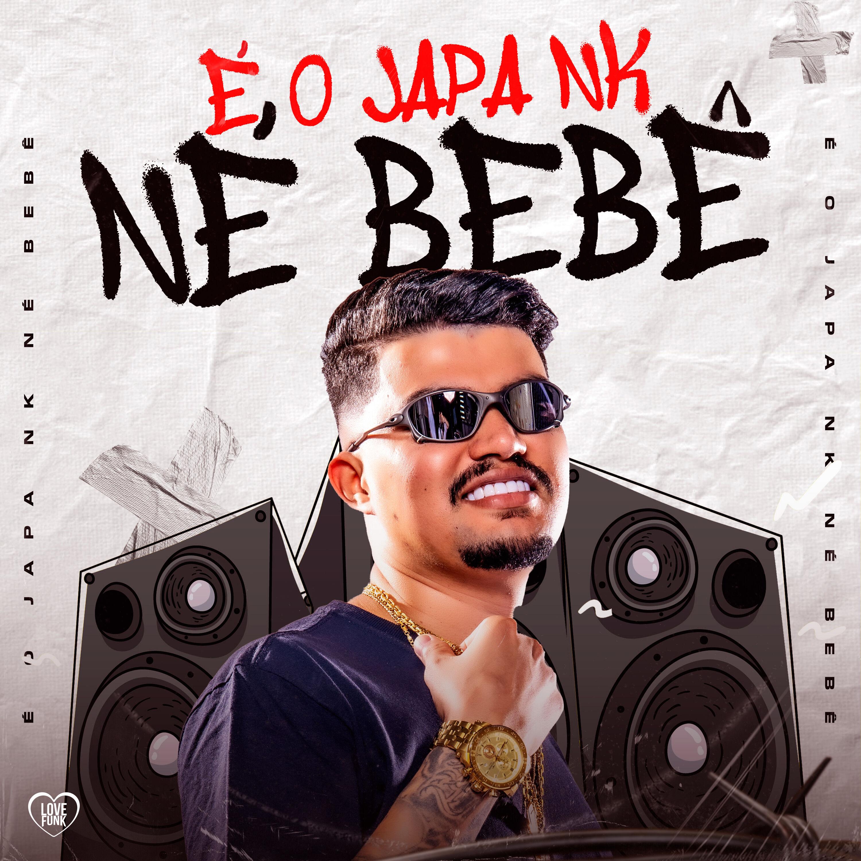 É o Japa Nk Né Bebê