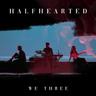 HALF HEARTED