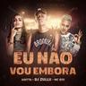 Eu Não Vou Embora (Eu Nao  Vou Embora)