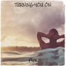 Turning You On