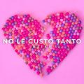 Album cover art for No Le Gusto Tanto