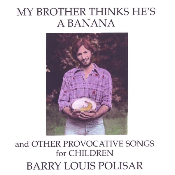 Album cover art for My Brother Thinks He's a Banana and Other Provocative Songs for Children