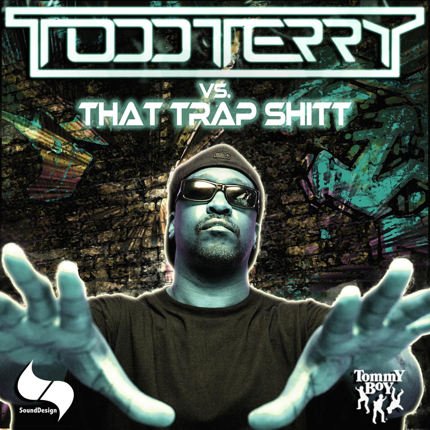 Todd Terry Vs. That Trap Shitt