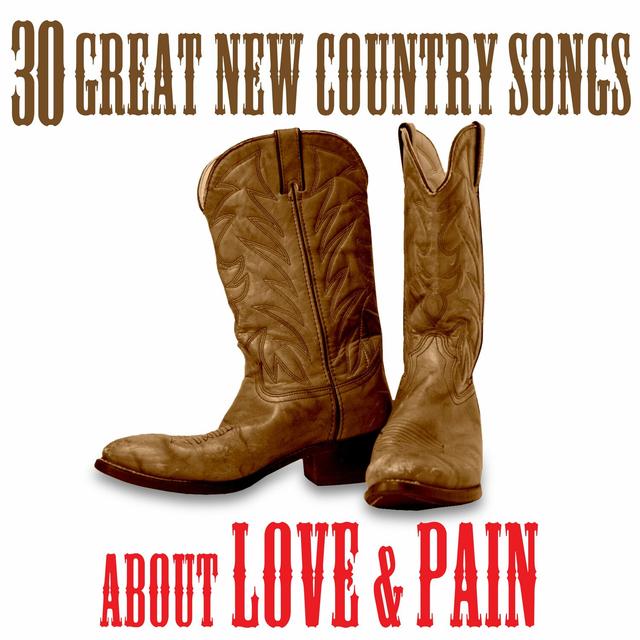 Album cover art for The Best Of New Country: 30 Great Songs About Love & Pain