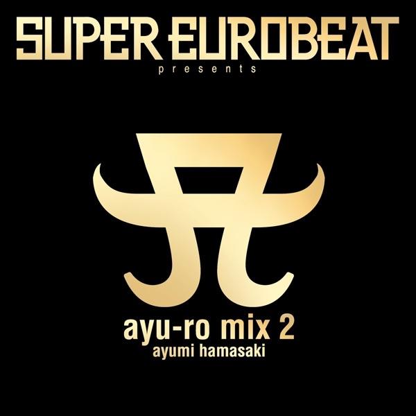 Album cover art for SUPER EUROBEAT presents ayu-ro mix 2