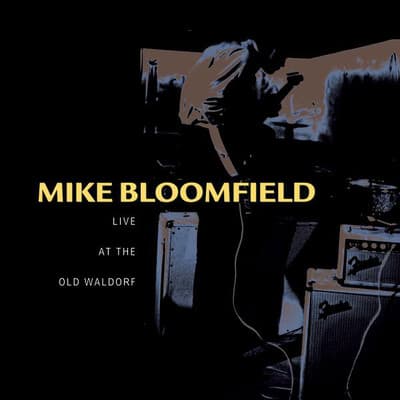 Album cover art for Mike Bloomfield - Live At the Old Waldorf