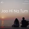 Jao Hi Na Tum