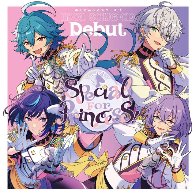 Album cover art for あんさんぶるスターズ！！IDOL SONG CD 「Debut」 Special for Princess!