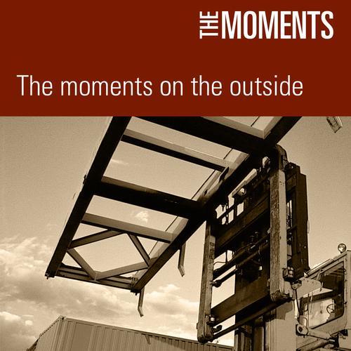 The Moments On the Outside