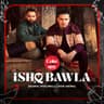 Ishq Bawla [Coke Studio Bharat]