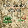Sem Samba Não Dá
