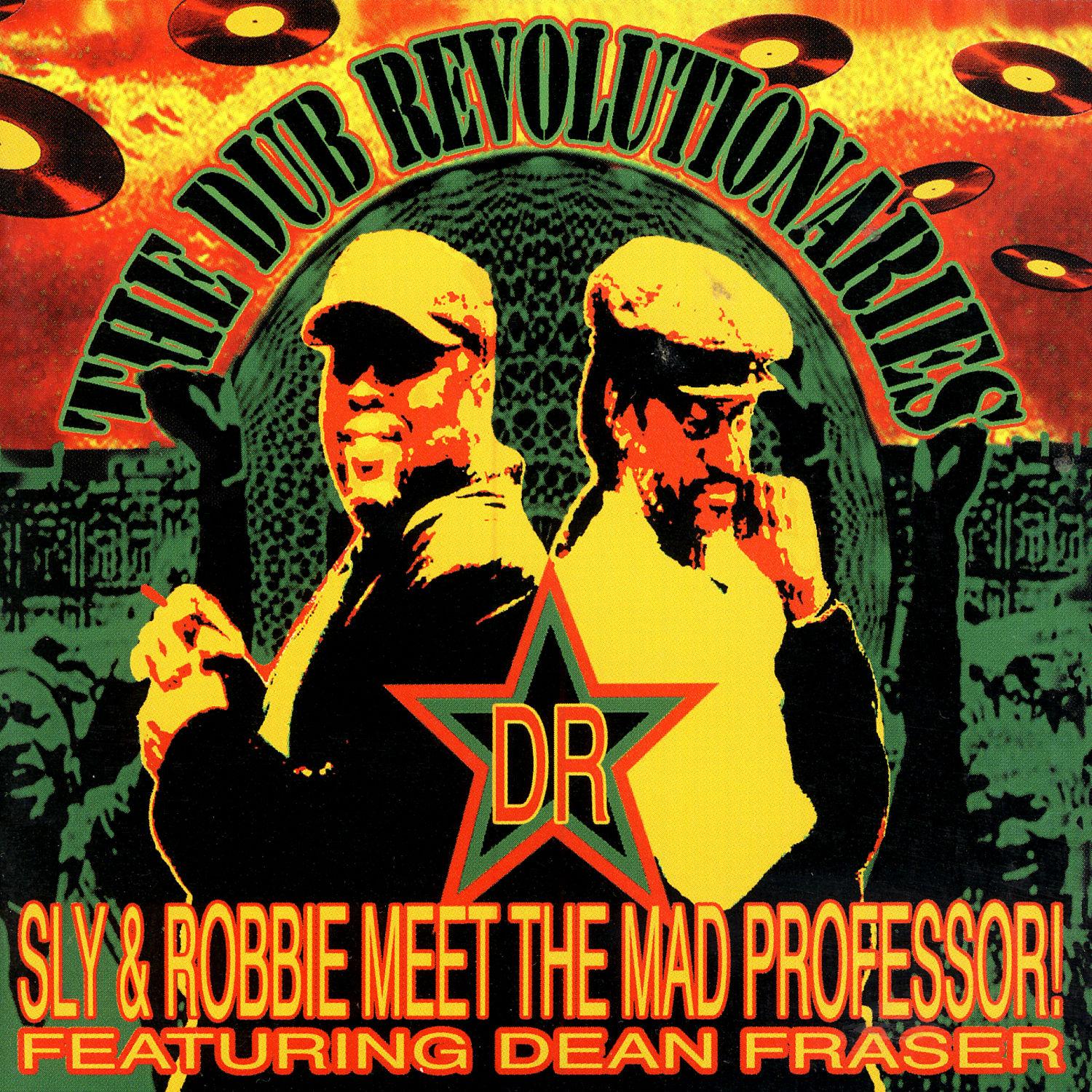 Dub Revolutionaries: Sly & Robbie Meet the Mad Professor