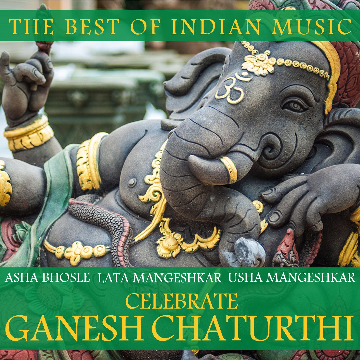 The Best of Indian Music: Asha Bhosle, Lata Mangeshkar & Usha Mangeshkar Celebrate Gahesh Chaturthi