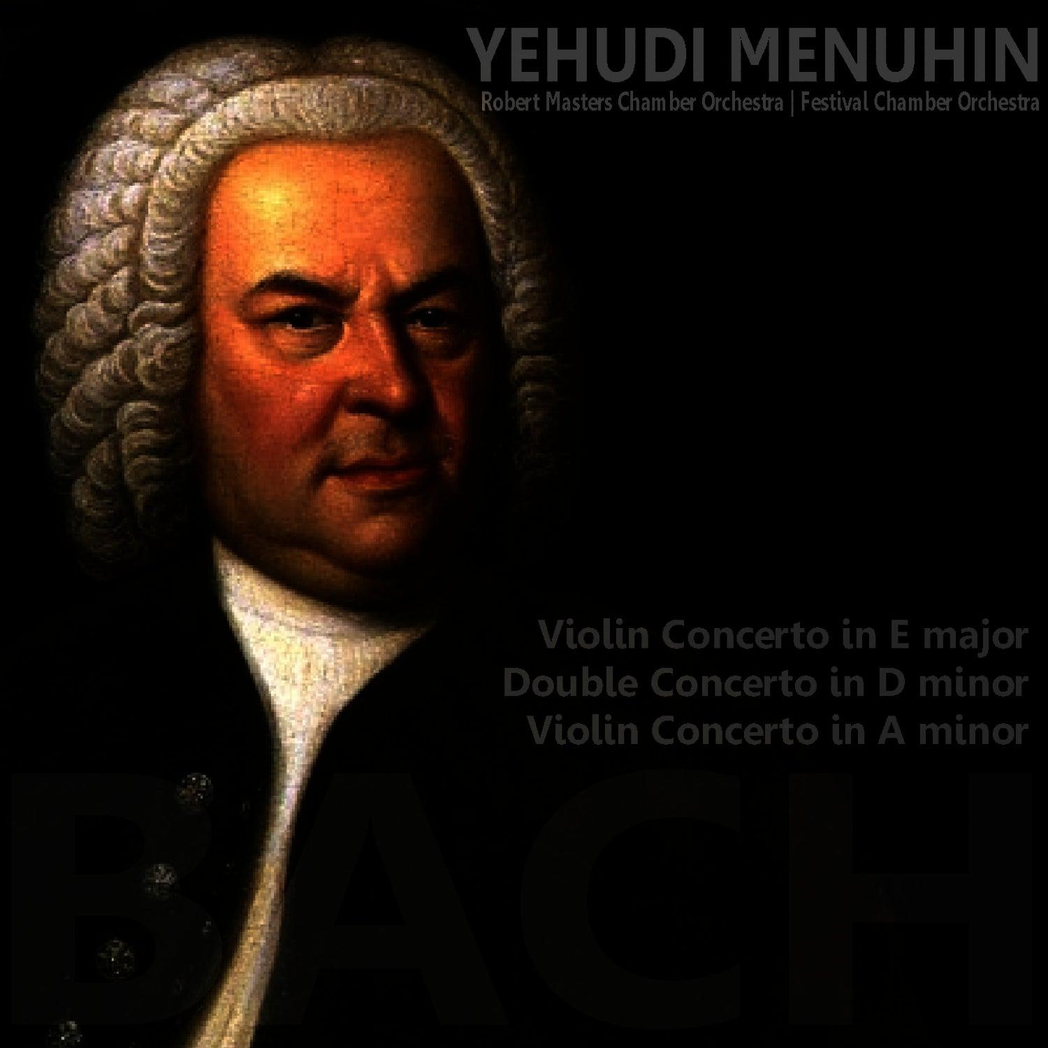 Bach: Violin Concerto In E Major, Double Concerto In D Minor, Violin Concerto In A Minor