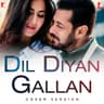 Dil Diyan Gallan [Cover Version]