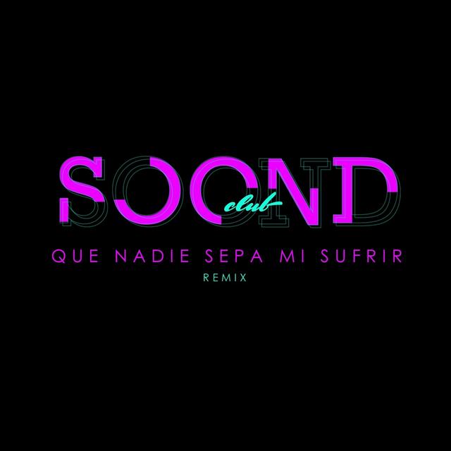 Album cover art for La foule : Que Nadie Sepa Mi Sufrir (Soondclub Remix) - Single