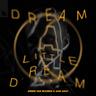 Dream A Little Dream