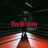 Show Me the way