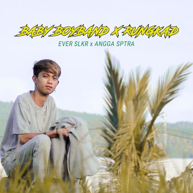 Album cover art for Baby Boyband X Rungkad