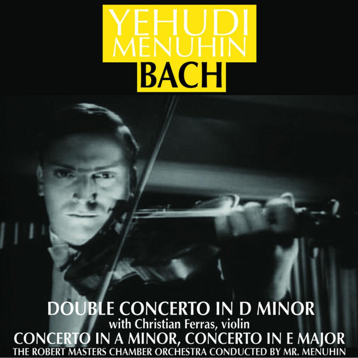 J S Bach: Violin Concertos In A Minor And E Major & Double Concerto In D Minor (stereo Remaster)