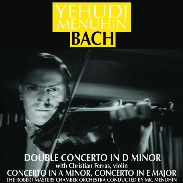 Album cover art for J S Bach: Violin Concertos In A Minor And E Major & Double Concerto In D Minor (stereo Remaster)