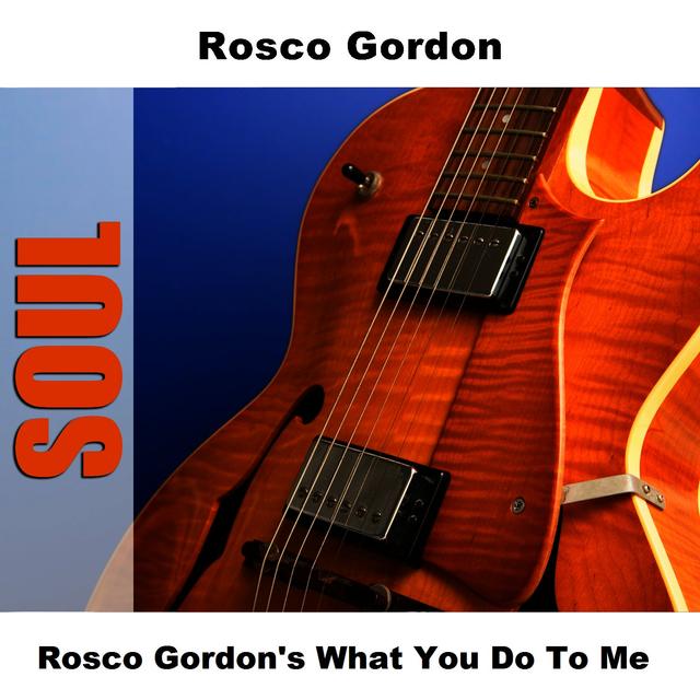 Album cover art for Rosco Gordon's What You Do to Me