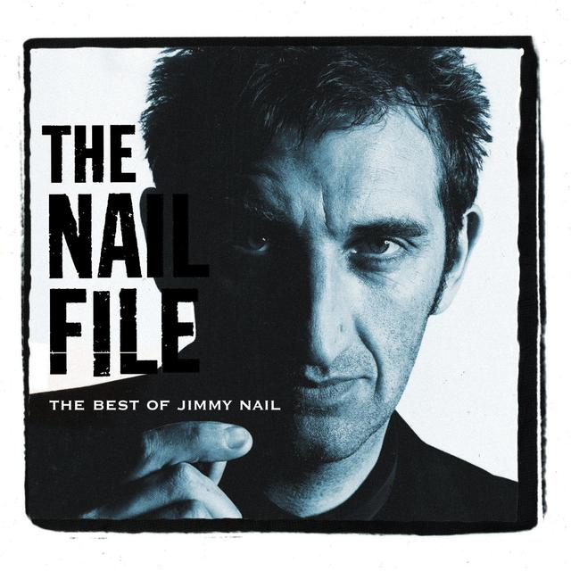 Album cover art for The Nail File : The Best Of Jimmy Nail