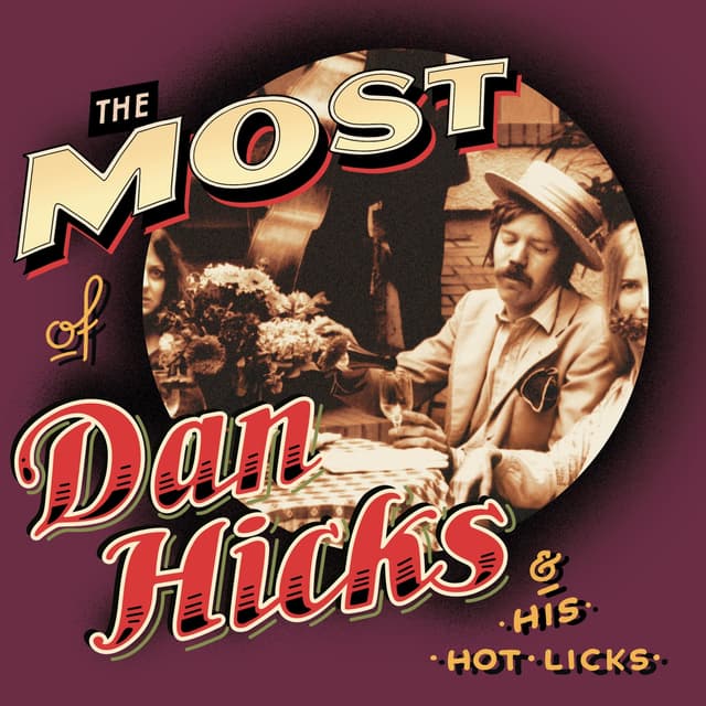 Album cover art for The Most Of Dan Hicks & His Hot Licks