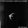 Mudam-Se Os Tempos, Mudam-Se as Vontades