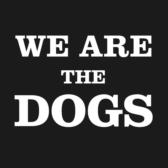 Album cover art for We Are The Dogs