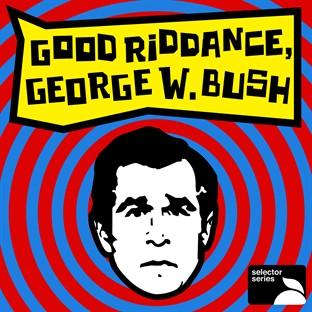 Album cover art for Good Riddance, George W. Bush