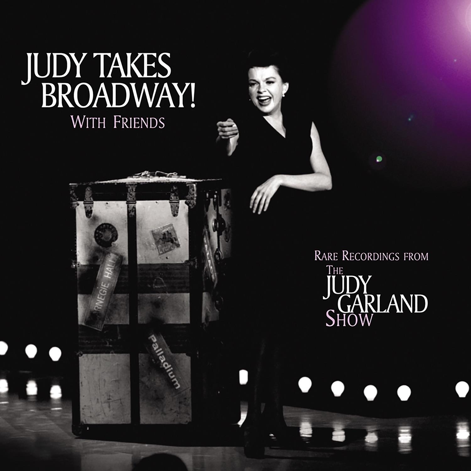 Judy Takes Broadway! With Friends: Rare Recordings from the Judy Garland Show