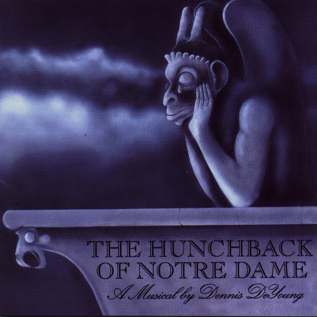 Album cover art for The Hunchback Of Notre Dame: A Musical By Dennis Deyoung