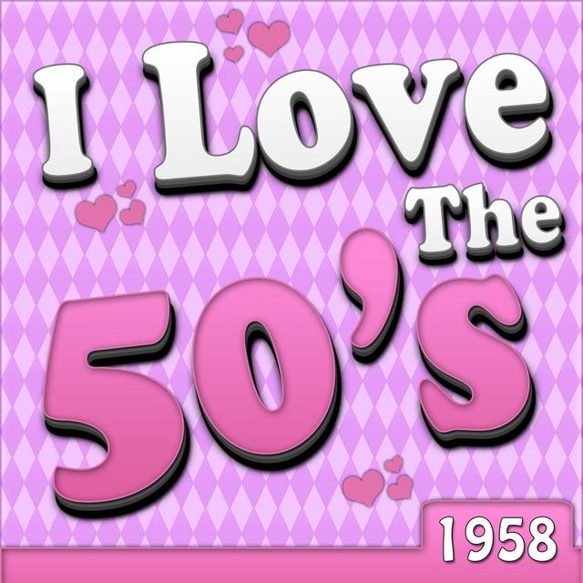 Album cover art for I Love The 50's - 1958