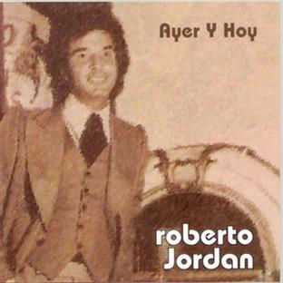 Album cover art for Ayer Y Hoy Roberto Jordán