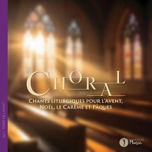 Album cover art for Choral (Chants liturgiques pour l'Avent, Noël, le Carême et Pâques, Vol. 1 : Temps de l'Avent)